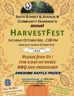 Sixth Street and Avenue B Community Garden annual HarvestFest, Saturday October 3 at 2pm. Free, with music, BBQ and raffle prizes.